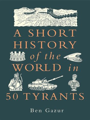 cover image of A Short History of the World in 50 Tyrants